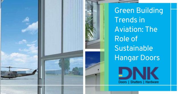 Green Building Trends in Aviation: The Role of Sustainable Hangar Doors